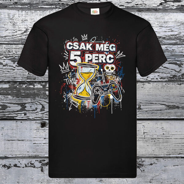 Csak még 5 perc - gamer póló - vicces videó játék minta